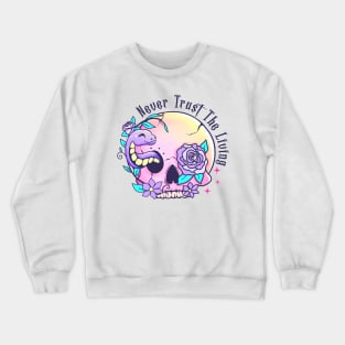 Hot goth Never trust the living Crewneck Sweatshirt